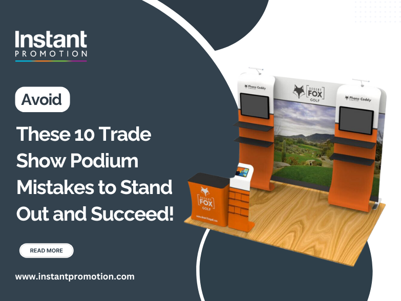 Avoid These 10 Trade Show Podium Mistakes to Stand Out and Succeed!