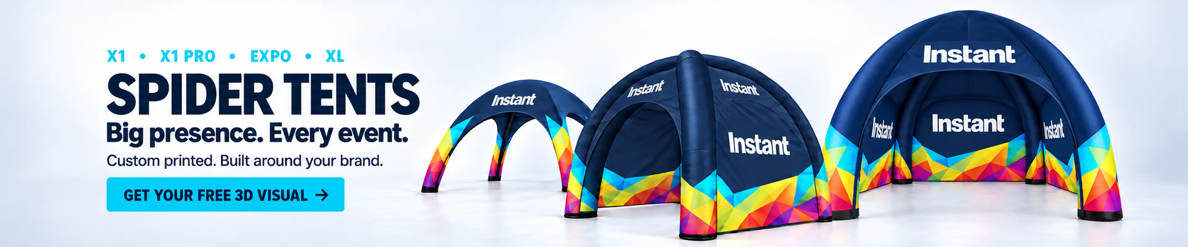Spider Tents: X1, X1 Pro, Expo and XL. Big presence. Every event. Custom printed. Built around your brand. Get your free 3D visual.